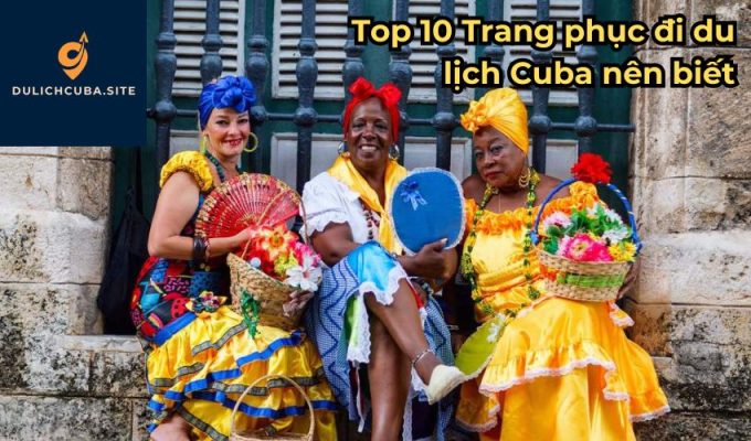 Top 10 Trang phục đi du lịch Cuba nên biết